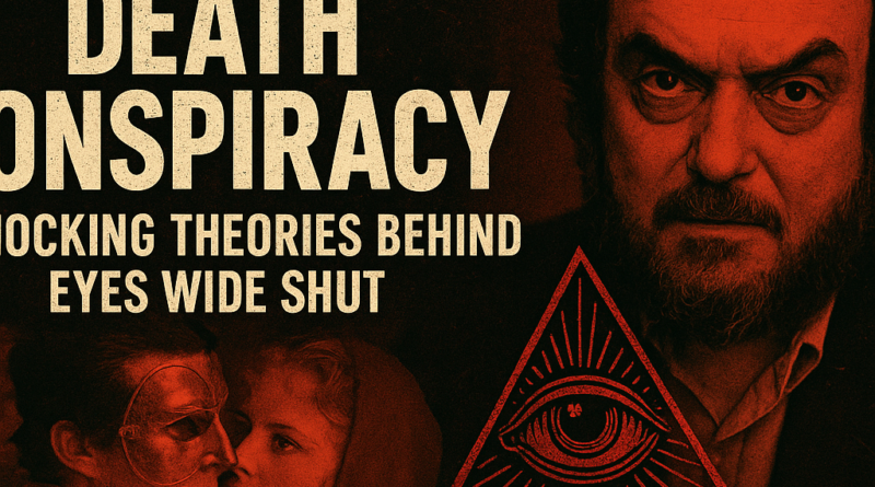 Kubrick Death Conspiracy: Shocking Theories Behind Eyes Wide Shut