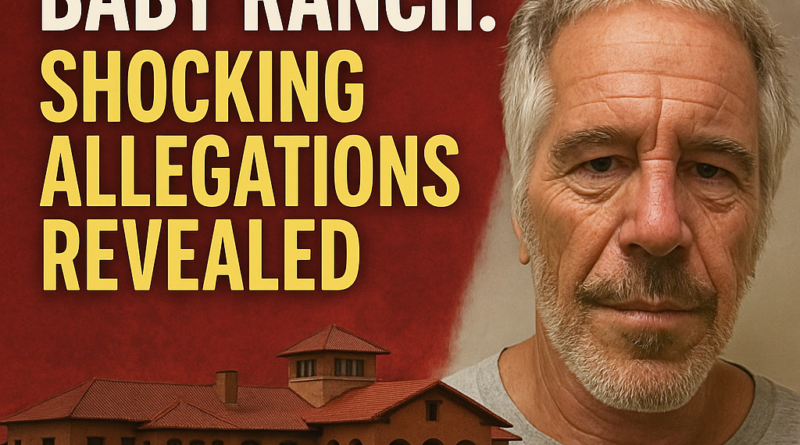 Jeffrey Epstein Baby Ranch: Shocking Allegations Revealed